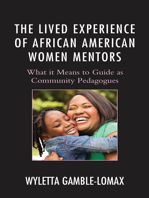 Title details for The Lived Experience of African American Women Mentors by Wyletta Gamble-Lomax - Available